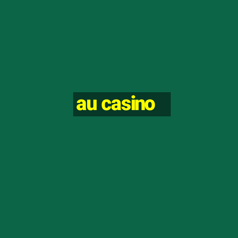 au casino