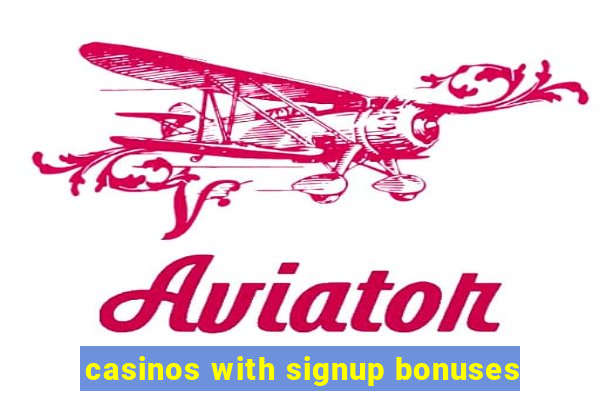 casinos with signup bonuses