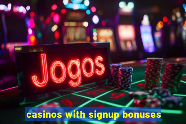 casinos with signup bonuses