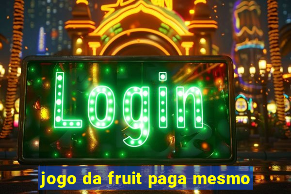 jogo da fruit paga mesmo