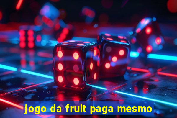 jogo da fruit paga mesmo