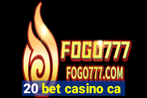 20 bet casino ca