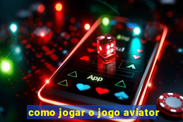 como jogar o jogo aviator