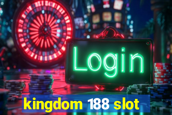 kingdom 188 slot