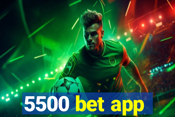 5500 bet app