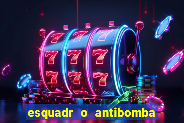 esquadr o antibomba salário quanto ganha um