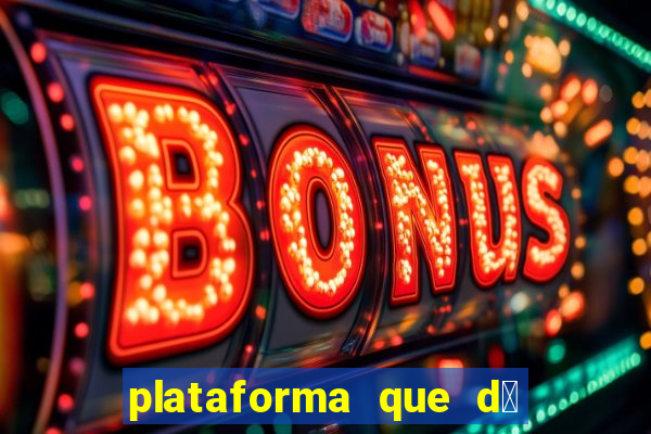 plataforma que d谩 b么nus de cadastro