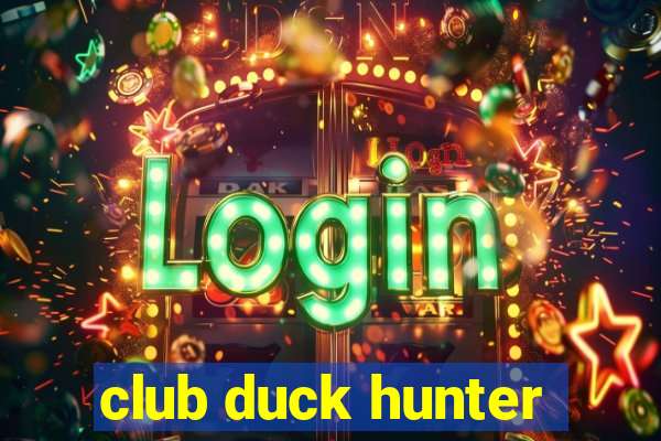 club duck hunter