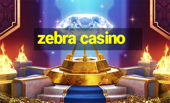 zebra casino