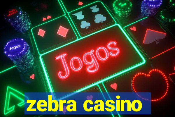 zebra casino