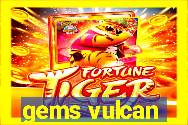 gems vulcan