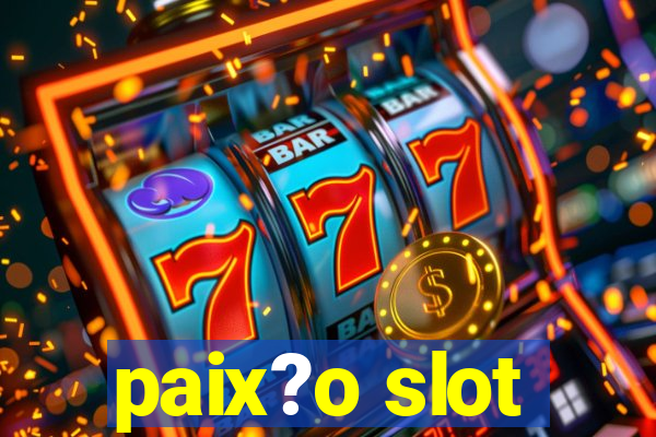 paix?o slot