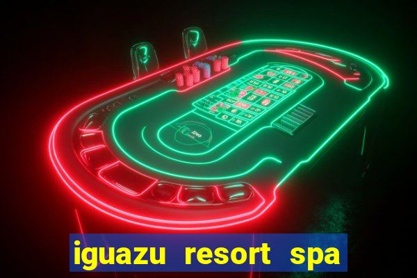 iguazu resort spa & casino