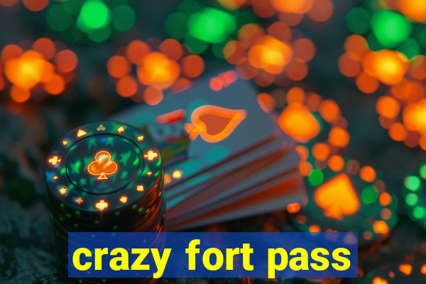 crazy fort pass