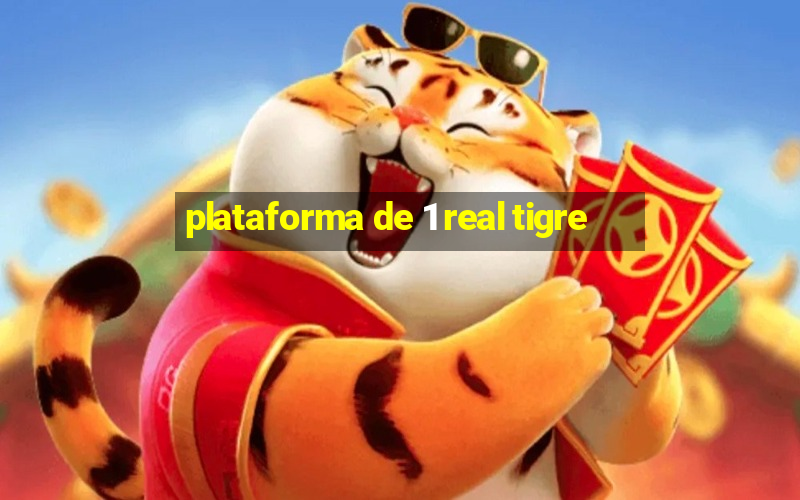 plataforma de 1 real tigre