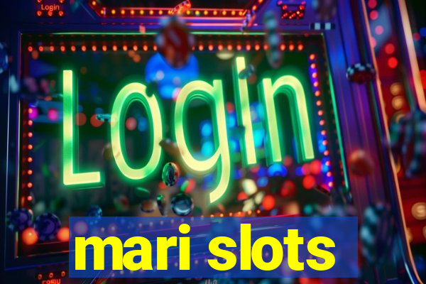 mari slots