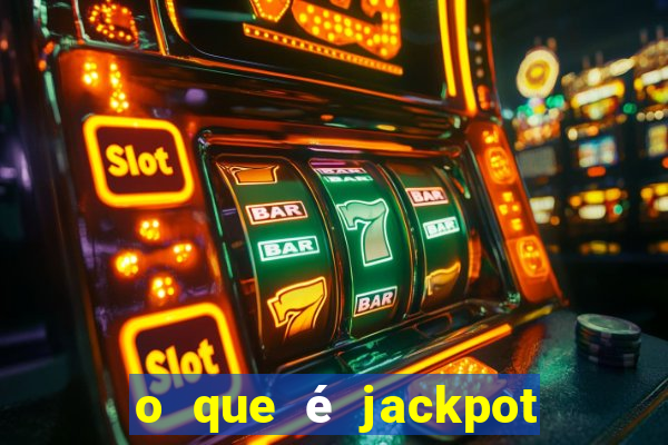 o que é jackpot no jogo