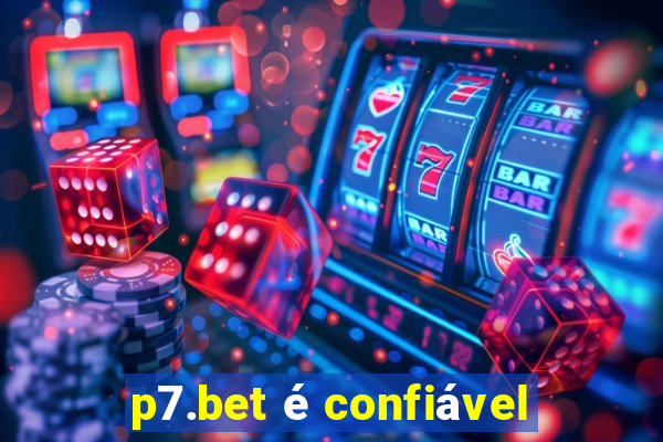 p7.bet é confiável