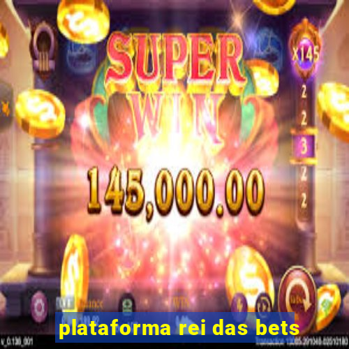 plataforma rei das bets