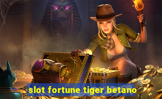 slot fortune tiger betano