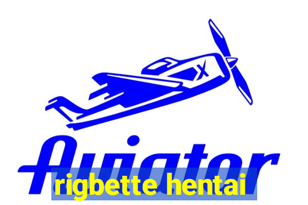 rigbette hentai