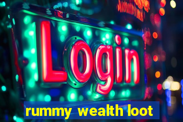 rummy wealth loot