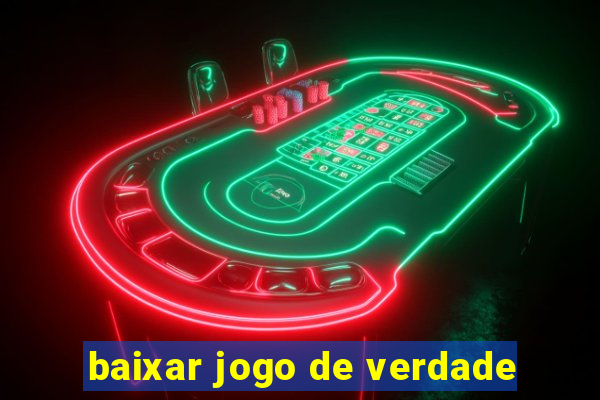 baixar jogo de verdade