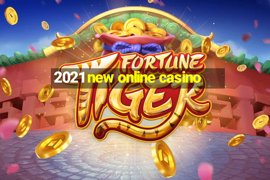 2021 new online casino