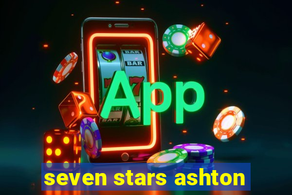 seven stars ashton