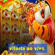 vitoria ao vivo