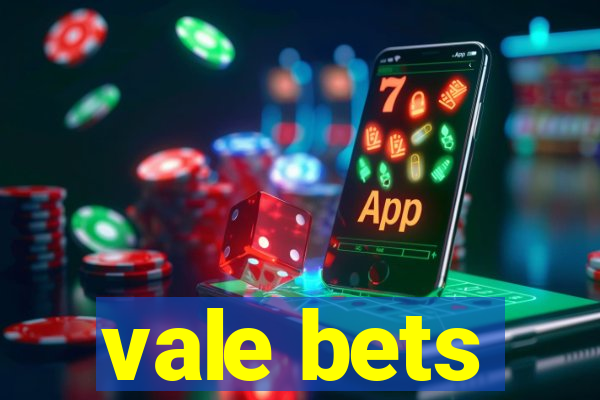 vale bets