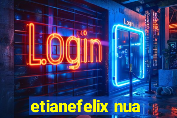 etianefelix nua