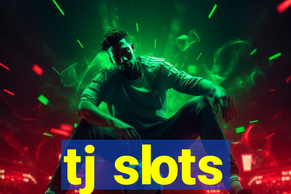 tj slots