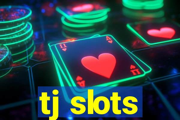 tj slots