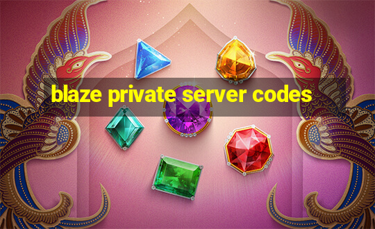 blaze private server codes