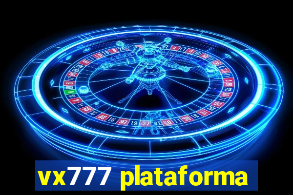 vx777 plataforma