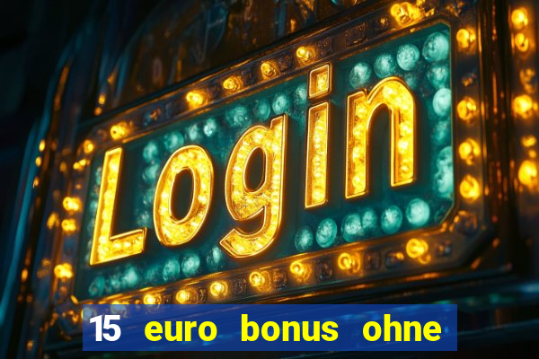 15 euro bonus ohne einzahlung casino 2021