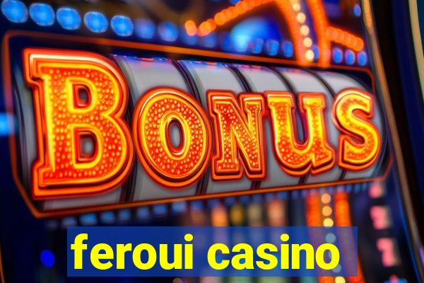 feroui casino