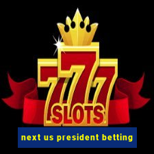 next us president betting