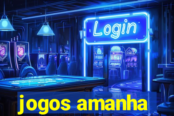 jogos amanha