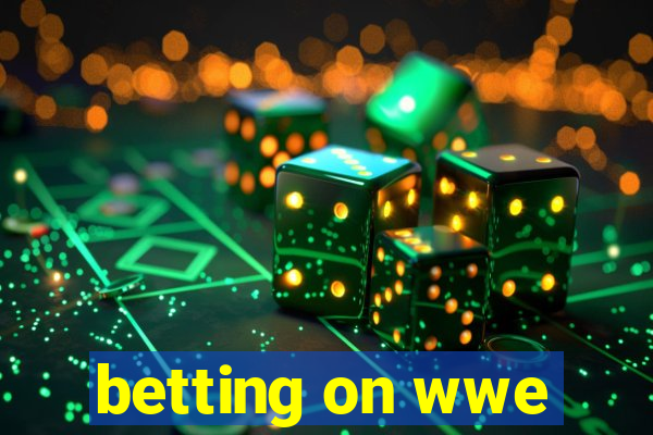 betting on wwe