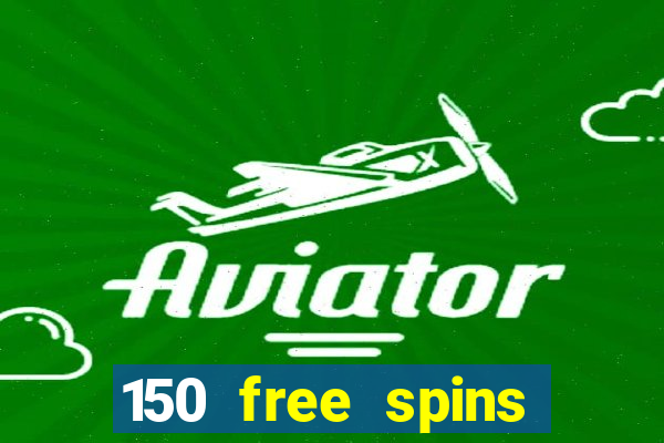 150 free spins online casino