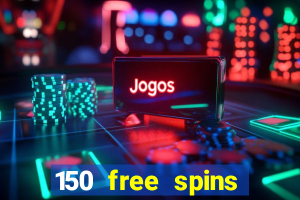 150 free spins online casino