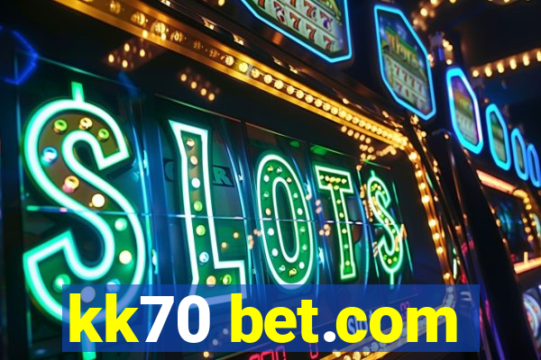 kk70 bet.com