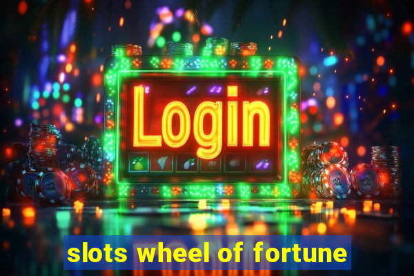 slots wheel of fortune