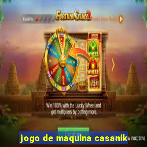 jogo de maquina casanik