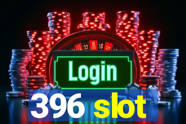 396 slot