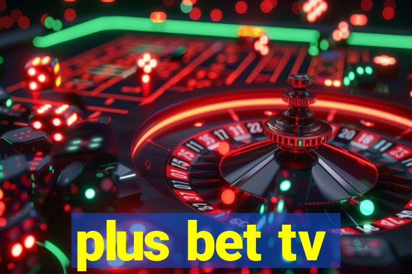 plus bet tv