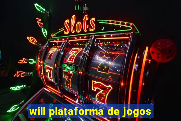 will plataforma de jogos