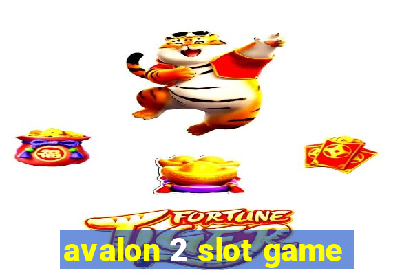 avalon 2 slot game